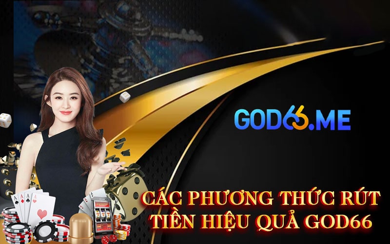 Các phương thức rút tiền hiệu quả GOD66