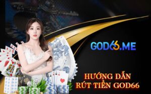 Hướng dẫn Rút Tiền GOD66