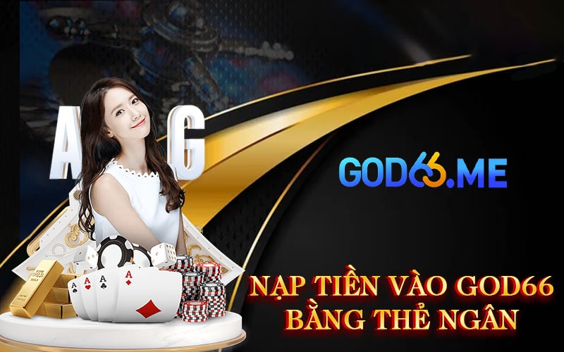 Nạp tiền vào GOD66 bằng thẻ ngân hàng