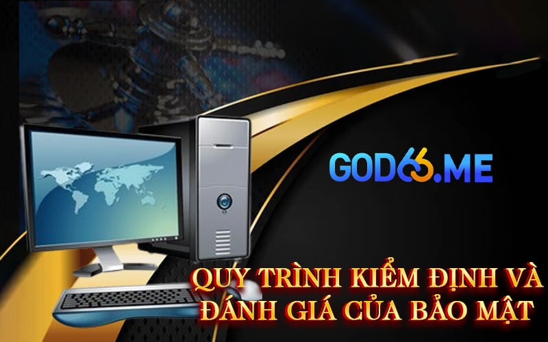 Quy trình kiểm định và đánh giá của Bảo Mật GOD66